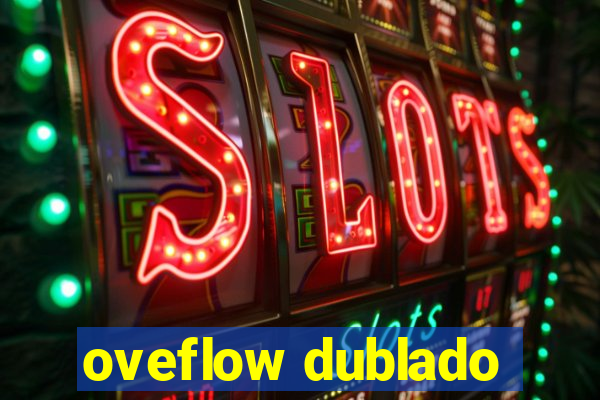 oveflow dublado